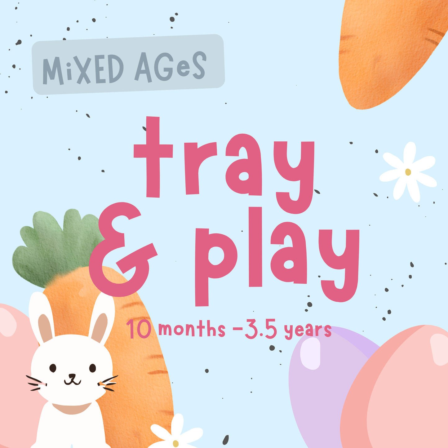Tray & Play | Easter Special | Mixed 10m - 3.5 years | Thursday 2nd April | 10am