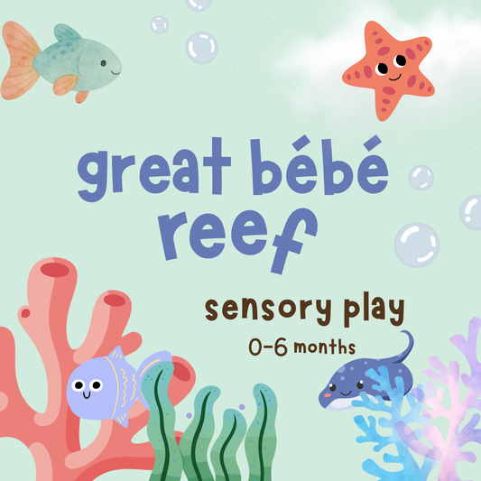 Great Bébé Reef Sensory | 0-6 months | Various Dates