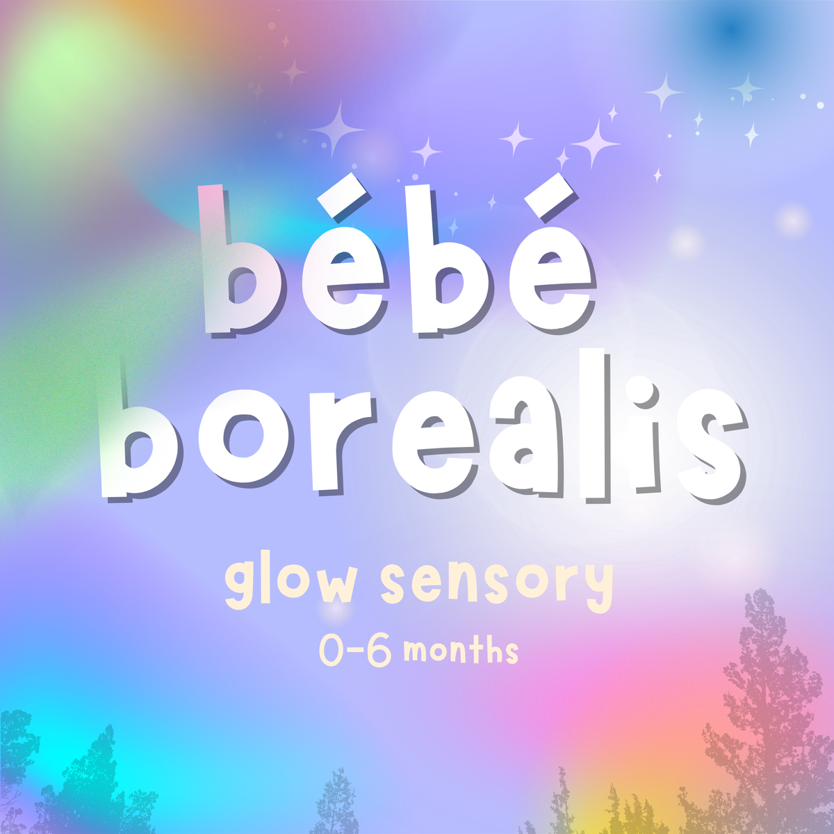 Bébé Borealis | 0-6 months | Various Dates